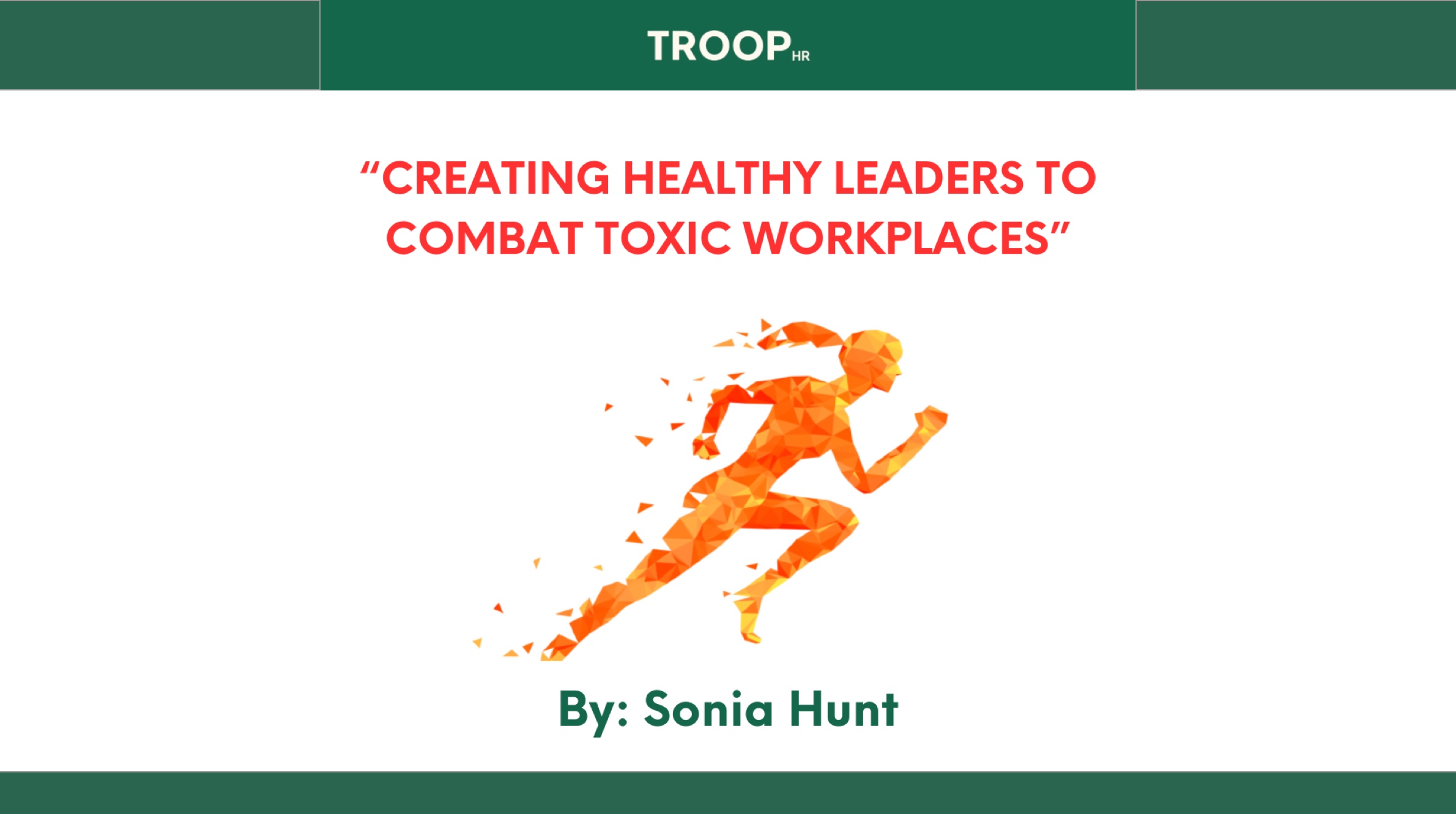 Creating Healthy Leaders to Combat Toxic Workplaces by Sonia Hunt via TroopHR